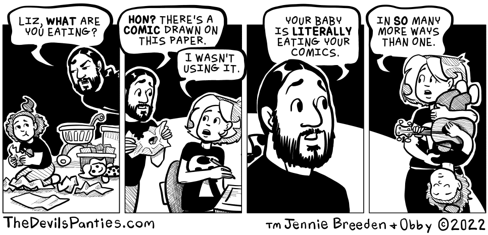 There's a two year delay on the kid comics and I went back to check some photo reference and she's getting too big for this joke about eating paper. 